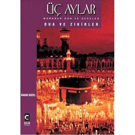 Üç Aylar Mübarek Gün ve Geceler Dua ve Zikirler, Ragıp Güzel