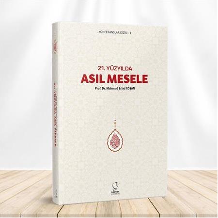 21. Yüzyılda Asıl Mesele , Prof. Dr. Mahmud Esad Coşan