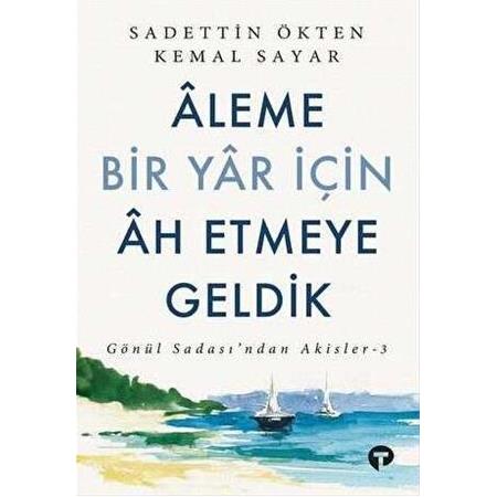 Aleme Bir Yar İçin Ah Etmeye Geldik | Kemal Sayar