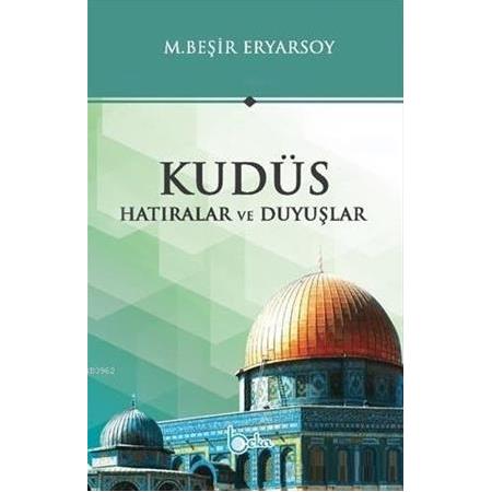 Kudüs - Hatıralar ve Duyuşlar  M. BEŞİR ERSOY