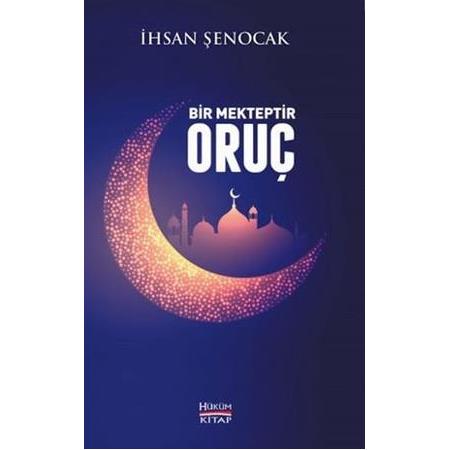 Bir Mekteptir Oruç , İHSAN ŞENOCAK