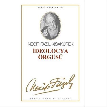 İdeolocya Örgüsü , Necip Fazıl Kısakürek