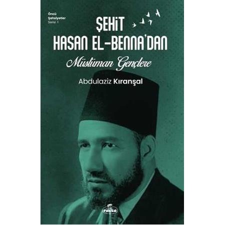 Şehit Hasan el-Benna'dan Müslüman Gençlere | Abdülaziz Kıranşal